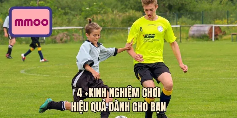 4 +kinh nghiệm chơi hiệu quả dành cho bạn