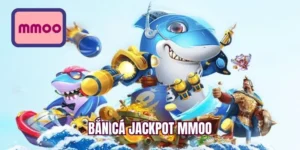 Bắn cá jackpot MMOO
