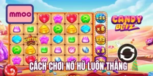 Cách chơi nổ hũ luôn thắng