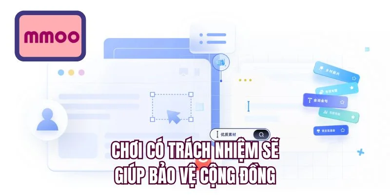 Chơi có trách nhiệm sẽ giúp bảo vệ cộng đồng