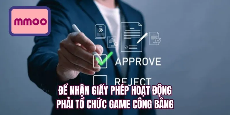 Để nhận giấy phép hoạt động phải tổ chức game công bằng