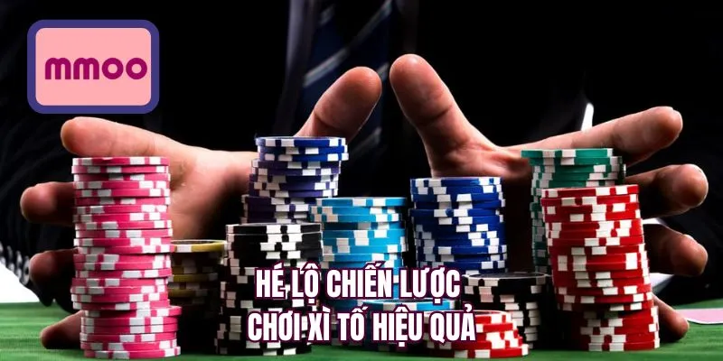 Hé lộ chiến lược chơi Xì Tố hiệu quả