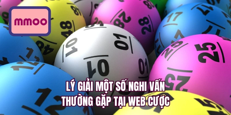 Lý giải một số nghi vấn thường gặp tại web cược